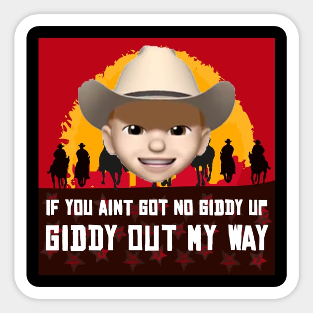 If you ain't got no giddy up, then giddy out my way! Sticker by AmandaPandaBrand